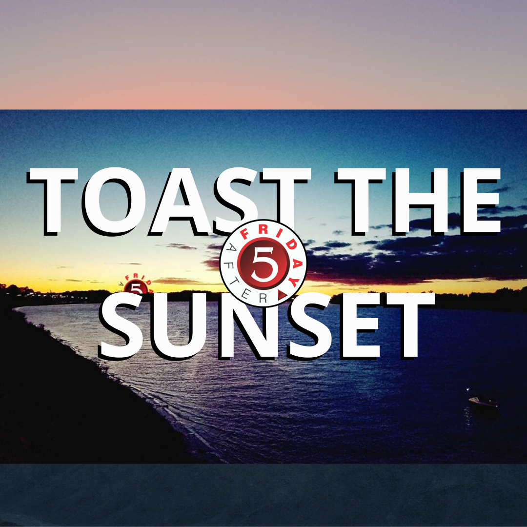 Friday After 5 Toast the Sunset